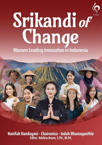 Srikandi of Change Women Leading Innovation in Indonesia